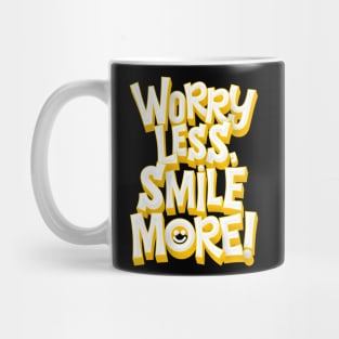 Worry Less, Smile More! Mug